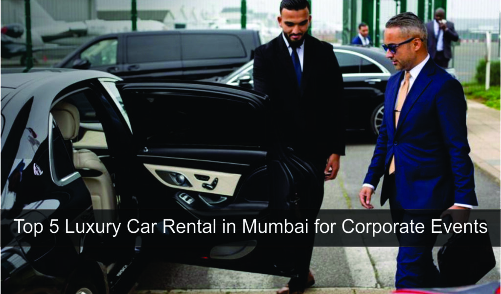 Top 5 Luxury Car Rental in Mumbai for Corporate Events
